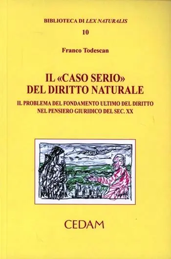 Il «caso serio» del diritto naturale. Il problema del fondamento ultimo del diritto nel pensiero giuridico del sec. XX Direct Beschikbaar
