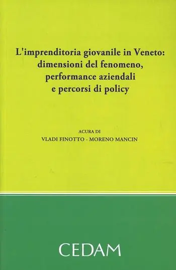 Gereduceerde Prijs L‘imprenditoria giovanile in Veneto. Dimensioni del fenomeno, performance aziendale e percorsi di policy