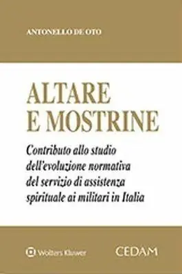 Op = Op Altare e mostrine. Contributo dello studio dell‘evoluzione normativa del servizio di assistenza siprituale ai militari in Italia