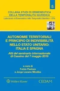Autonomie territoriali e principio di indivisibilità nello stato unitario Italia e Spagna. Atti del Seminario internazionale di Cassino del 7 maggio 2019 Betrouwbaar