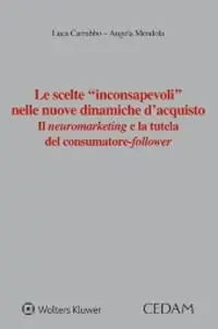 Weekendaanbieding Le scelte «inconsapevoli» nelle nuove dinamiche d‘acquisto. Il neuromarketing e la tutela del consumatore-follower