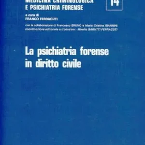 Trattato di criminologia, medicina criminologica e psichiatria forense. Vol. 14 La psichiatria forense in diritto civile. Exclusieve Aanbieding