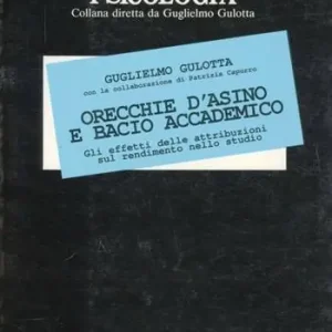Orecchie d‘asino e bacio accademico. Gli effetti delle attribuzioni sul rendimento nello studio Seizoensaanbieding