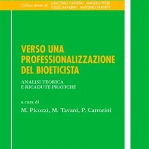 Koop Online Verso una professionalizzazione del bioeticista. Analisi teorica e ricadute pratiche