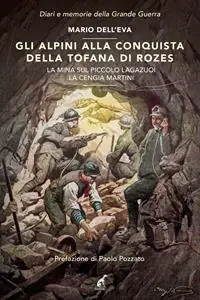 Gli alpini alla conquista della Tofana di Rozes. La mina sul piccolo Lagazuoi. La cengia Martini Fabrieksprijs