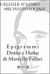 Direct Verzonden Cellule d‘uomo nel vuoto sociale. Epigrammi distici e haiku