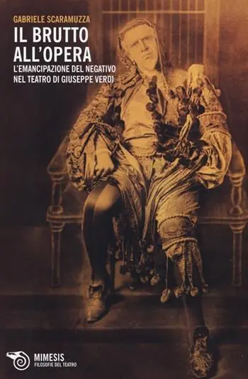 Laatste Kans Il Brutto all‘Opera. L‘emancipazione del negativo nel teatro di Giuseppe Verdi