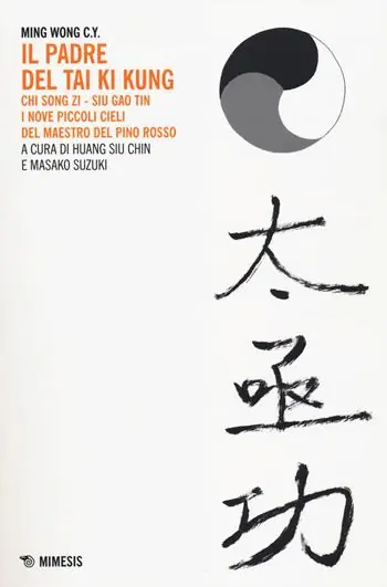 Il padre del Tai Ki Kung. Chi Song Zi, Siu Gao Tin. I nove piccoli cieli del maestro del Pino Rosso Express Levering
