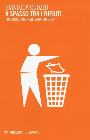 A spasso tra i rifiuti. Tra ecosofia, realismo e utopia Nieuw