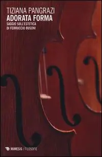 Adorata forma. Saggio sull‘estetica di Ferruccio Busoni Nu Kopen