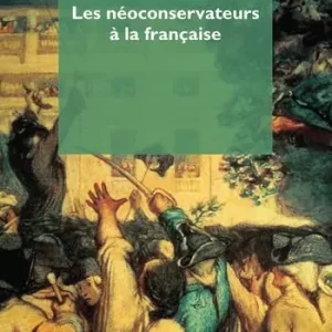Tijdelijk Beschikbaar Les néoconservateurs à la française