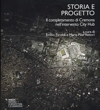 Storia e progetto. Il completamento di Cremona nell‘intervento City Hub Betaalbaar