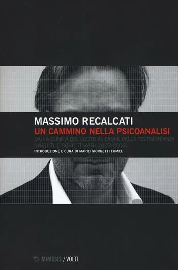 Un cammino nella psicoanalisi. Dalla clinica del vuoto Al padre della testimonianza (inediti e scritti rari 2003-2013) Merkproduct