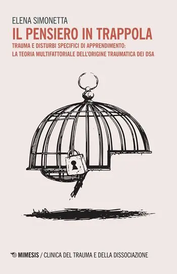 Il pensiero in trappola. Trauma e disturbi specifici di apprendimento la teoria multifattoriale dell‘origine traumatica dei DSA Nieuw