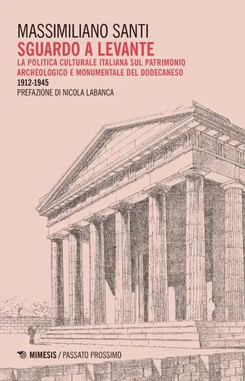 Bestseller Sguardo a levante. La politica culturale italiana sul patrimonio archeologico e monumentale del Dodecaneso 1912-1945