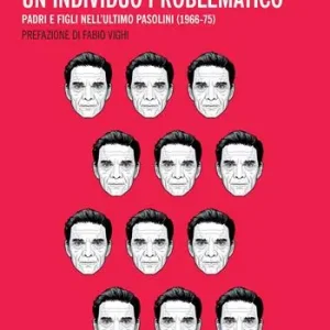 «Mio padre si sta facendo un individuo problematico». Padri e figli nell‘ultimo Pasolini (1966-75) Veilige Betaling