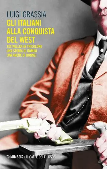 Gli italiani alla conquista del West. Tex Willer in tricolore. Una storia di uomini (ma anche di donne) Beste Prijs