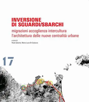 Inversione di sguardi/sbarchi. Migrazioni, accoglienza, intercultura. L‘architettura delle nuove centralità urbane Merkproduct