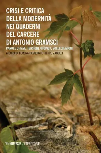 Crisi e critica della modernità nei quaderni del carcere di Antonio Gramsci. Parole chiave, tensione utopica, sollecitazioni Merkproduct