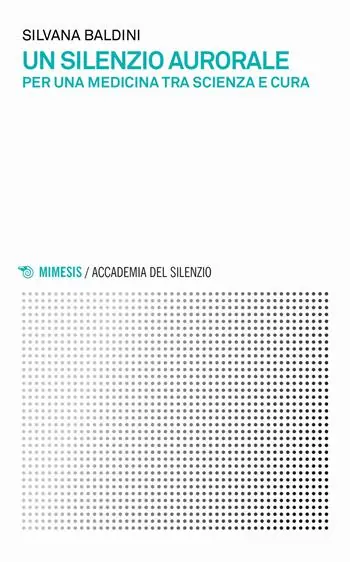 Un silenzio aurorale. Per una medicina tra scienza e cura Premium