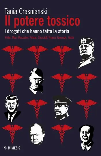 Express Levering Il potere tossico. I drogati che hanno fatto la storia. Hitler, Mao, Mussolini, Pétain, Churchill, Franco, Kennedy, Stalin