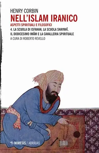 Hoge Kwaliteit Nell‘Islam iranico. Aspetti spirituali e filosofici. Vol. 4 La scuola di Isfahan, la scuola Shykhi, il dodicesimo Imam e la cavalleria spirituale
