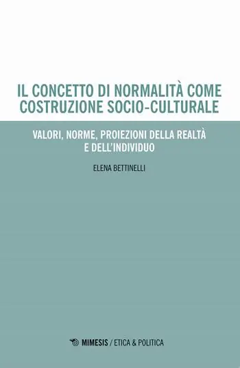 Il concetto di normalità come costruzione socio-culturale. Valori, norme, proiezioni della realtà e dell‘individuo Direct Verzonden