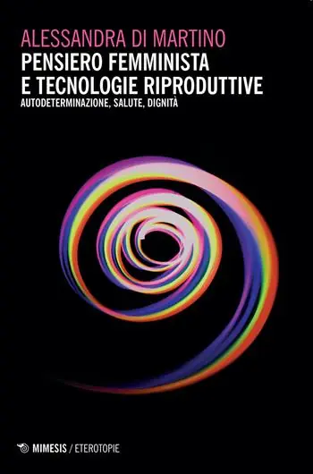 Pensiero femminista e tecnologie riproduttive. Autodeterminazione, salute, dignità Premium