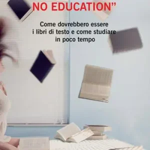 «We don‘t need no education». Come dovrebbero essere i libri di testo e come studiare in poco tempo Beperkte Voorraad
