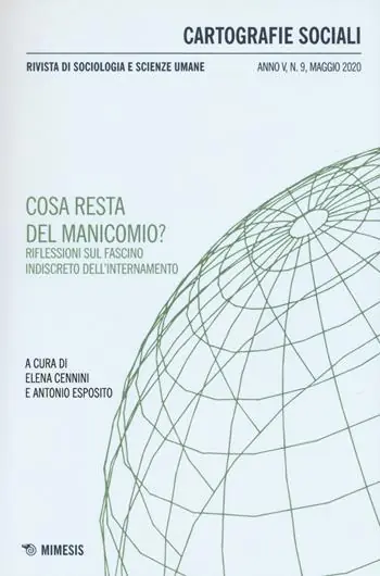 Cartografie sociali. Rivista di sociologia e scienze umane (2020). Vol. 9 Cosa resta del manicomio? Riflessioni sul fascino indiscreto dell‘internamento. Premium
