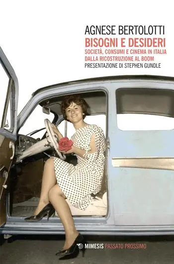 Snelle Levering Bisogni e desideri. Società, consumi e cinema in Italia dalla ricostruzione al boom
