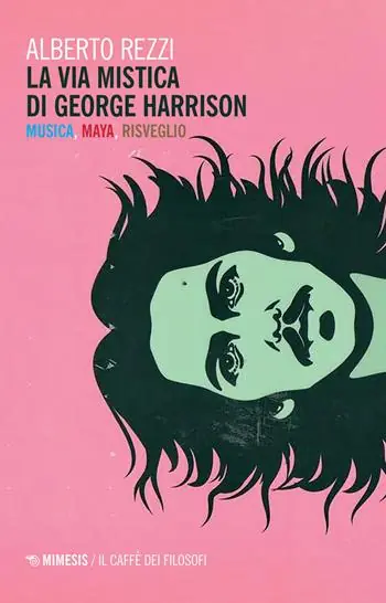 La via mistica di George Harrison. Musica, Maya, risveglio Op = Op
