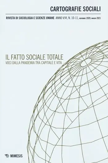 Cartografie sociali. Rivista di sociologia e scienze umane (2021). Vol. 10-11 fatto sociale totale. Voci dalla pandemia tra capitale e vita, Il. Must-Have