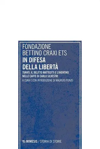 Betaalbaar In difesa della libertà. Turati, il delitto Matteotti e l’Aventino nelle carte di Carlo Silvestri