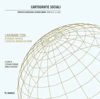 Koop Online Cartografie sociali. Rivista di sociologia e scienze umane (2022). Vol. 13 Lavorare con... Esperienze, expertise e saperi nel mercato che verrà