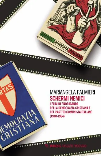 Schermi nemici. I film di propaganda della Democrazia Cristiana e del Partito Comunista Italiano (1948-1964) Merkproduct