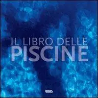 Il libro delle piscine. Ediz. illustrata Hete Deal