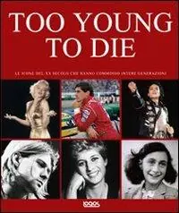 Too young to die. Ediz. italiana e inglese Betrouwbaar