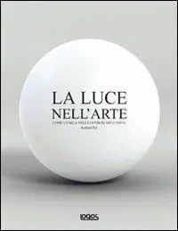 Koopje La luce nell‘arte. Come usarla nelle diverse arti visive