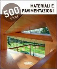 500 tricks. Materiali e pavimentazioni. Ediz. illustrata Koop Online