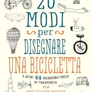 20 modi per disegnare una bicicletta e altri 44 incredibili mezzi di trasporto Merkproduct
