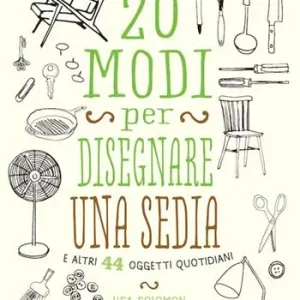 20 modi per disegnare una sedia e altri 44 oggetti quotidiani Flitsaanbieding