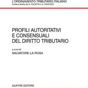 Profili autoritativi e consensuali del diritto tributario Gecertificeerd