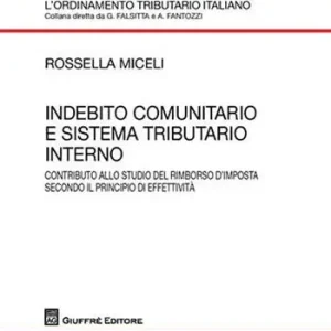 Beperkte Voorraad Indebito comunitario e sistema tributario interno. Contributo allo studio del rimborso d‘imposta secondo il principio di effettività