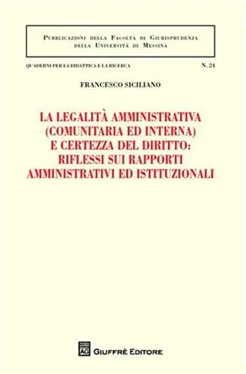 Alleen Vandaag La legalità amministrativa (comunitaria ed interna) e certezza del diritto riflessi sui rapporti amministrativi ed istituzionali