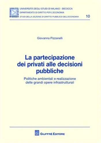 Aanbieding La partecipazione dei privati alle decisioni pubbliche. Politiche ambientali e realizzazione delle grandi opere infrastrutturali