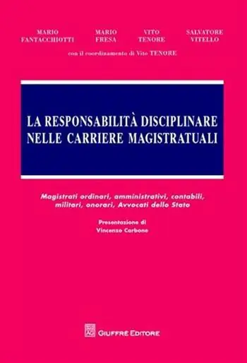 Nu Kopen La responsabilità disciplinare nelle carriere magistratuali. Magistrati ordinari, amministrativi, contabili, militari, onorari, avvocati dello Stato