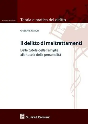 Beperkt Aanbod Il delitto di maltrattamenti. Dalla tutela della famiglia alla tutela della personalità. Con addenda di aggiornamento