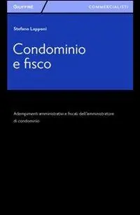 Exclusieve Aanbieding Condominio e fisco. Adempimenti amministrativi e fiscali dell‘amministratore di condominio