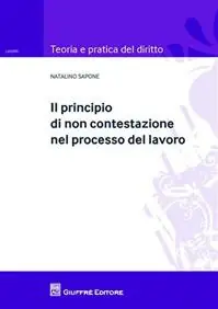 Exclusieve Aanbieding Il principio di non contestazione nel processo del lavoro